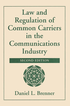 Law And Regulation Of Common Carriers In The Communications Industry, Second Edition,Used