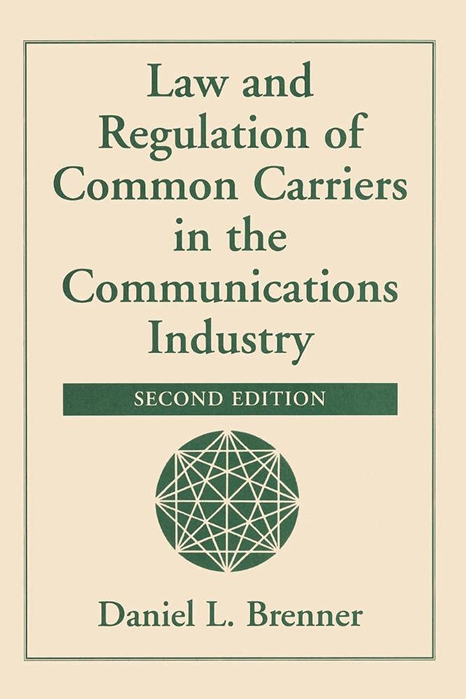 Law And Regulation Of Common Carriers In The Communications Industry, Second Edition,Used