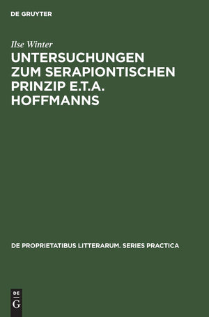 Untersuchungen zum serapiontischen Prinzip E.T.A. Hoffmanns (De Proprietatibus Litterarum. Series Practica, 111) (German Edition,New