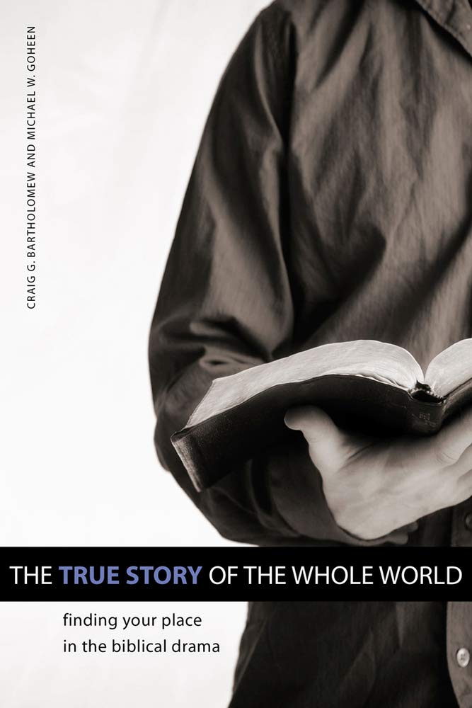 The True Story Of The Whole World: Finding Your Place In The Biblical Drama