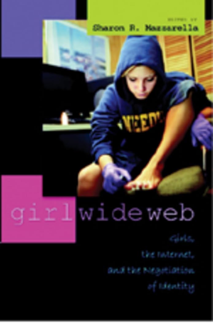 Girl Wide Web: Girls, The Internet, And The Negotiation Of Identity (Intersections In Communications And Culture),New
