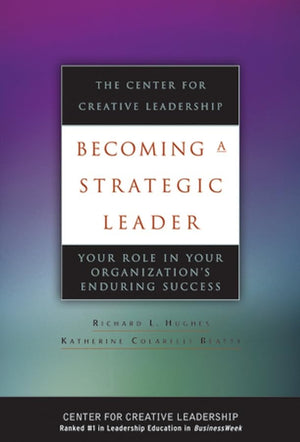 Becoming a Strategic Leader: Your Role in Your Organization's Enduring Success,New