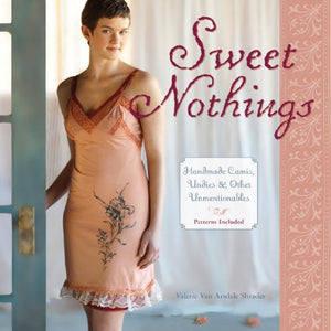 Sweet Nothings: Handmade Camis, Undies & Other Unmentionables,Used