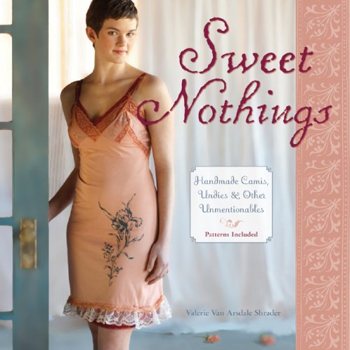 Sweet Nothings: Handmade Camis, Undies & Other Unmentionables,Used