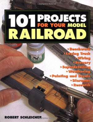 101 Projects For Your Model Railroad