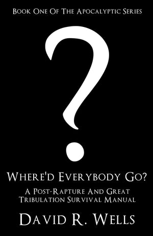 Where'D Everybody Go?: A Postrapture And Great Tribulation Survival Manual,Used