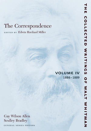 The Correspondence, Vol. 4: 18861889 (Collected Writings Of Walt Whitman),Used