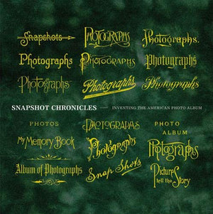 Snapshot Chronicles: Inventing the American Photo Album,Used