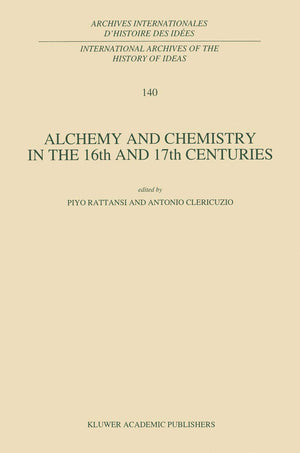 Alchemy and Chemistry in the 16th and 17th Centuries (International Archives of the History of Ideas Archives internationales d',Used