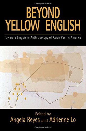 Beyond Yellow English: Toward a Linguistic Anthropology of Asian Pacific America (Oxford Studies in Sociolinguistics),Used