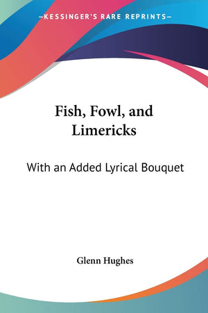 Fish, Fowl, and Limericks: With an Added Lyrical Bouquet,Used