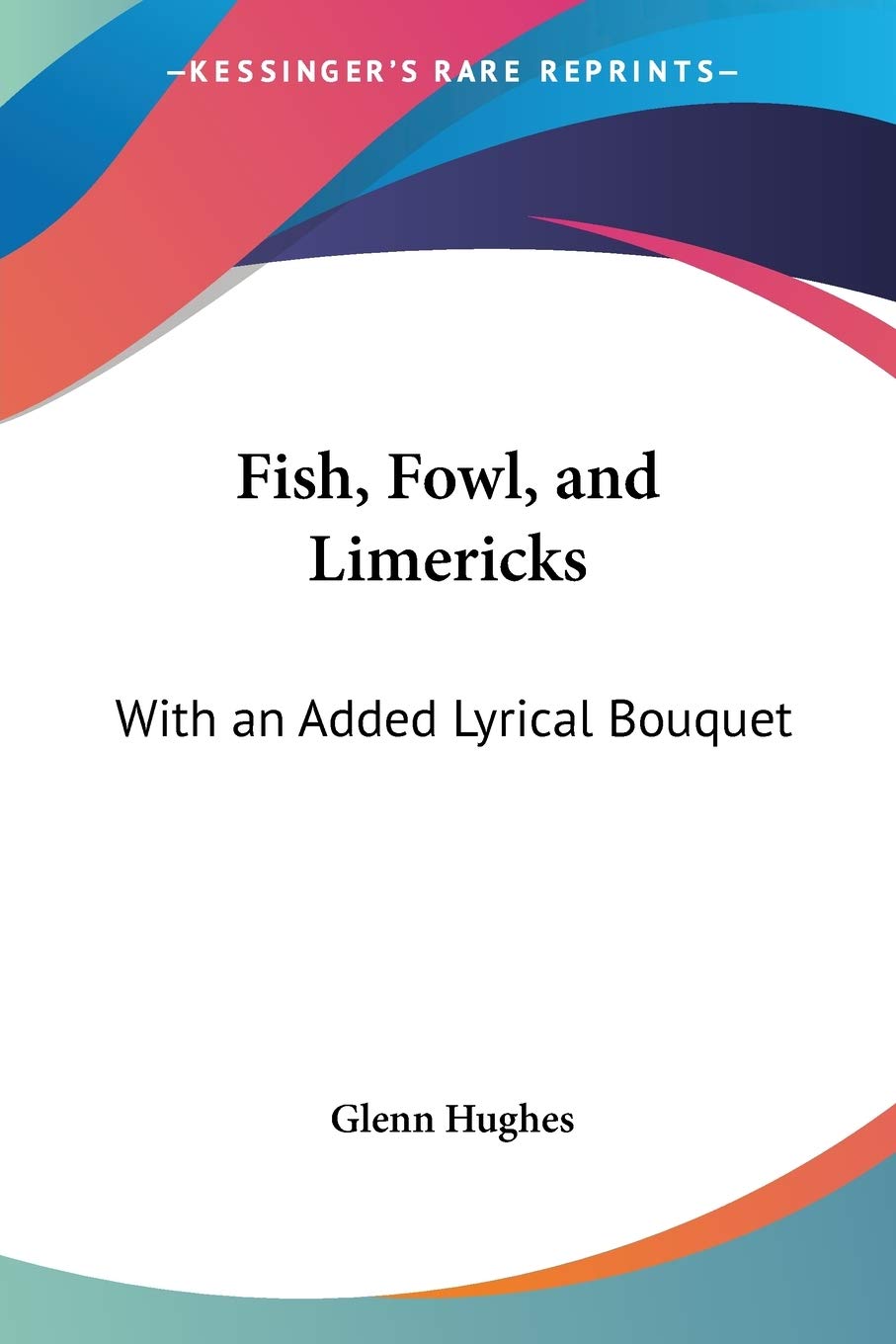 Fish, Fowl, and Limericks: With an Added Lyrical Bouquet,Used