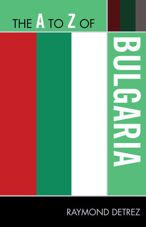 The A To Z Of Bulgaria (Volume 223) (The A To Z Guide Series, 223),Used