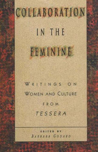 Collaboration in the Feminine: Writings on Women and Culture from Tessera,Used