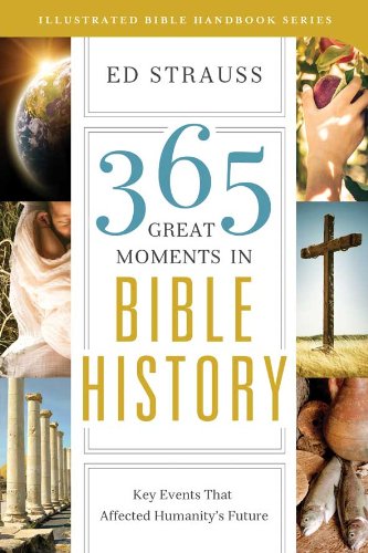365 Great Moments in Bible History: Key Events That Affected Humanity's Future (Illustrated Bible Handbook Series),Used