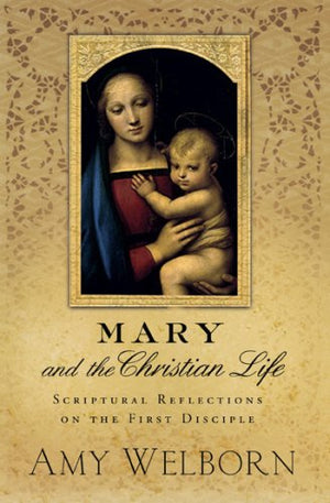 Mary and the Christian Life: Scriptural Reflections on the First Disciple,Used