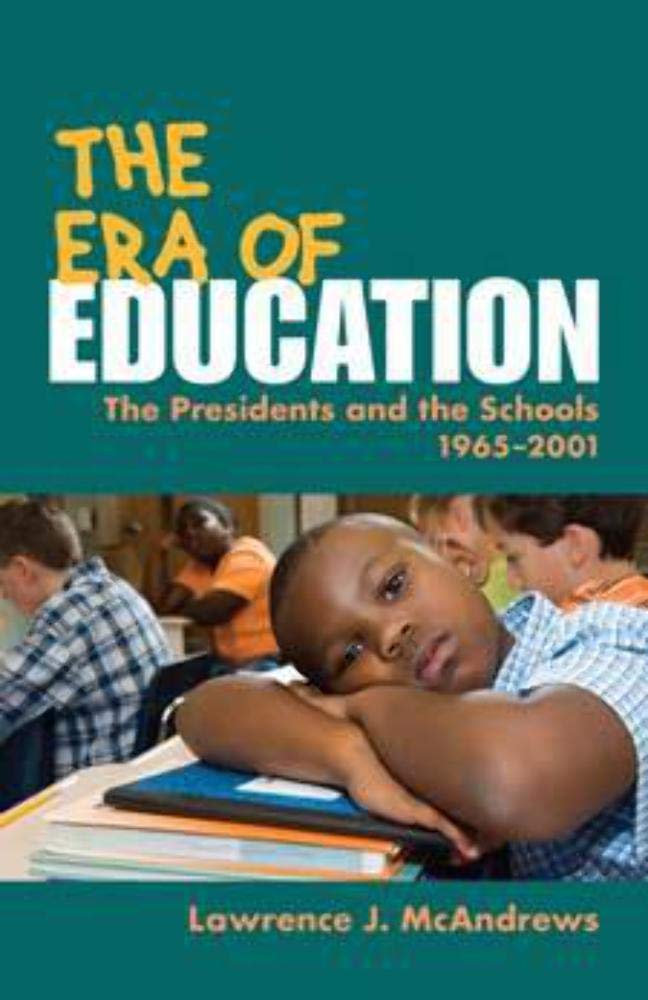 The Era Of Education: The Presidents And The Schools, 19652001