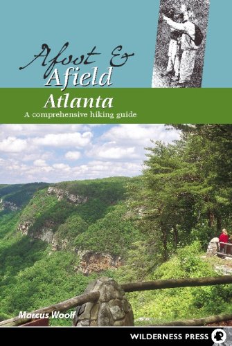 Afoot and Afield: Atlanta: A Comprehensive Hiking Guide,Used