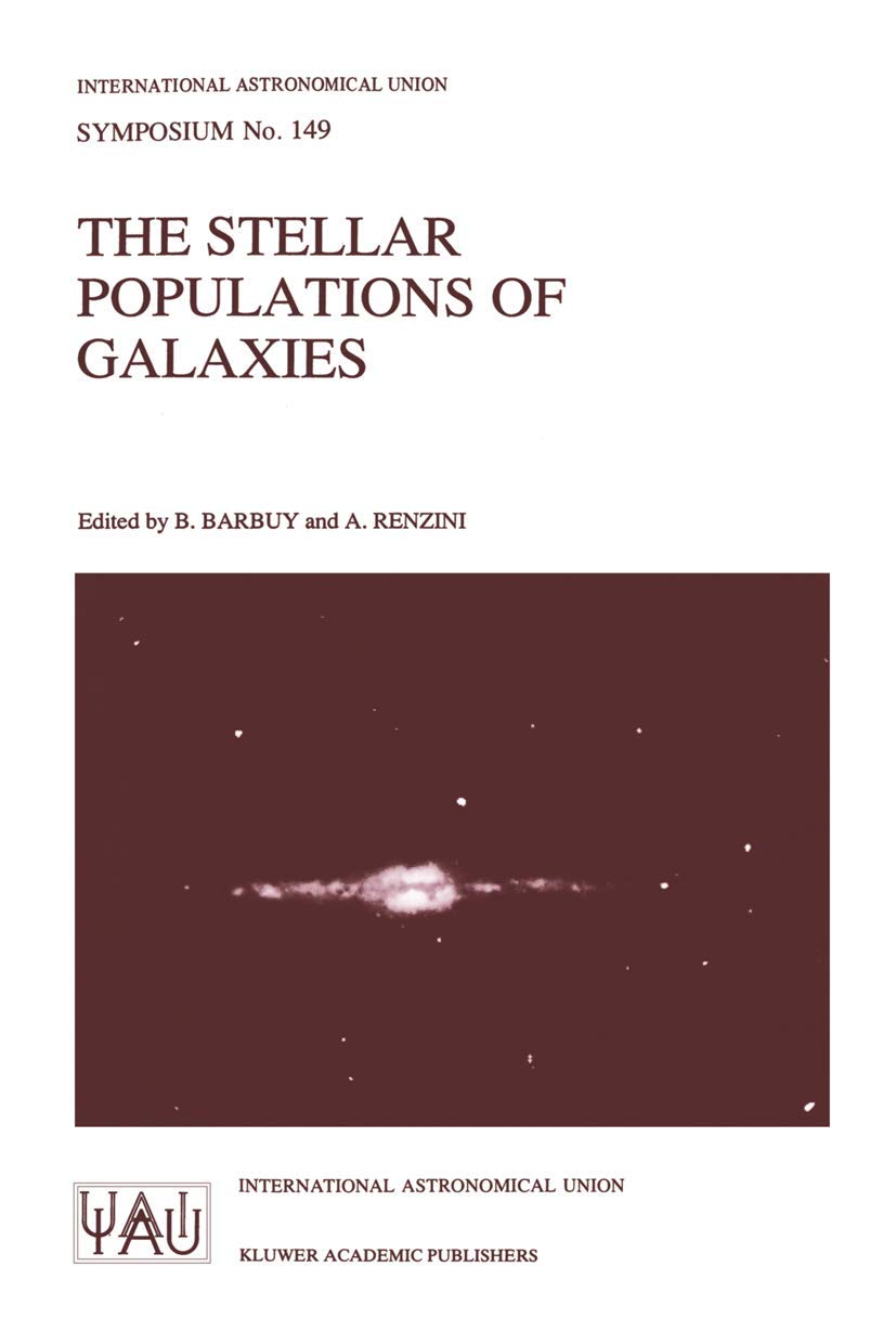 The Stellar Populations of Galaxies: Proceedings of the 149th Symposium of the International Astronomical Union, Held in Angra D,New