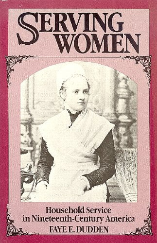 Serving Women: Household Service in NineteenthCentury America,Used