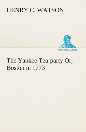 The Yankee Teaparty Or, Boston in 1773,Used
