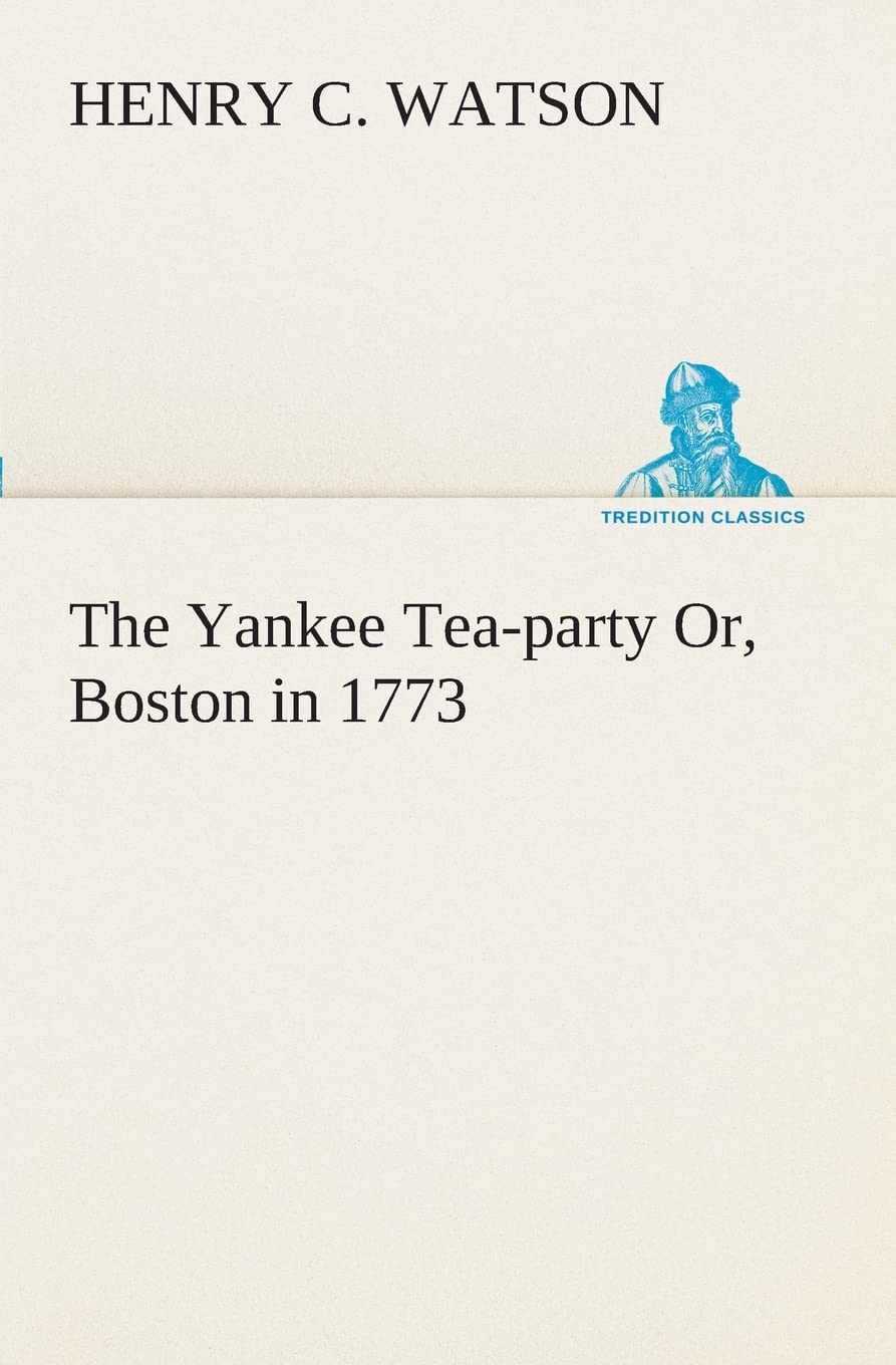 The Yankee Teaparty Or, Boston in 1773,Used