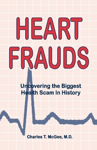 Heart Frauds: Uncovering the Biggest Health Scam in History,Used