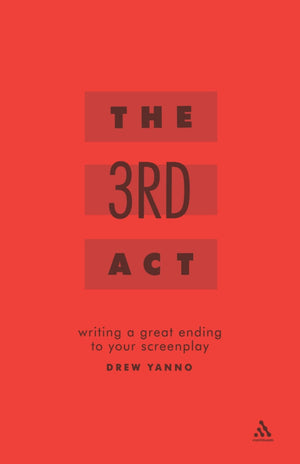 The 3Rd Act: Writing A Great Ending To Your Screenplay,Used