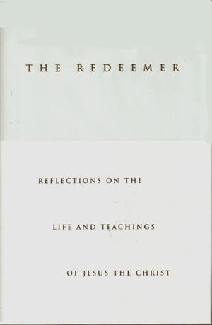 The Redeemer: Reflections on the Life and Teachings of Jesus the Christ,Used