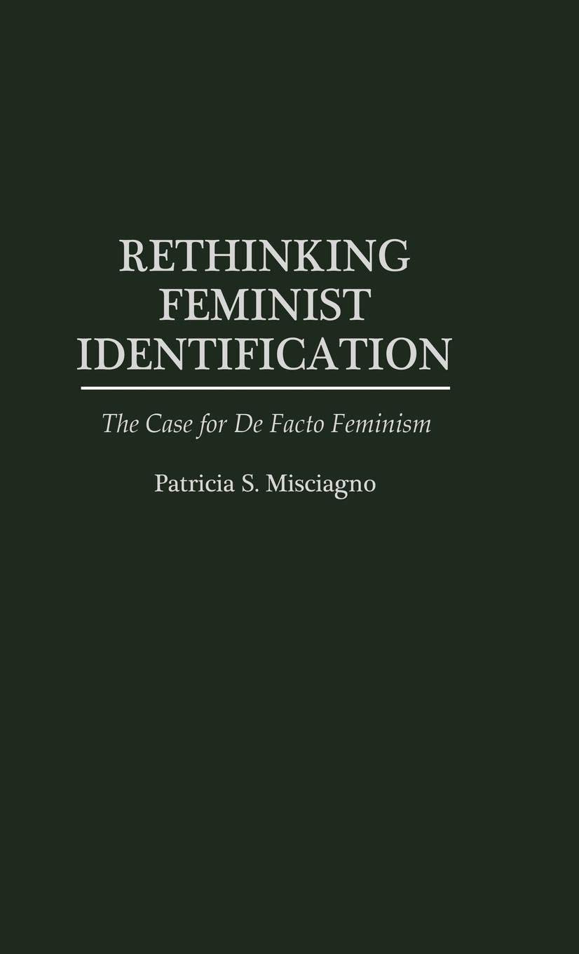 Rethinking Feminist Identification: The Case For De Facto Feminism