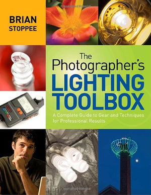 The Photographer's Lighting Toolbox: A Complete Guide to Gear and Techniques for Professional Results,Used