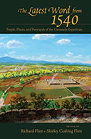 The Latest Word From 1540: People, Places, And Portrayals Of The Coronado Expedition,Used