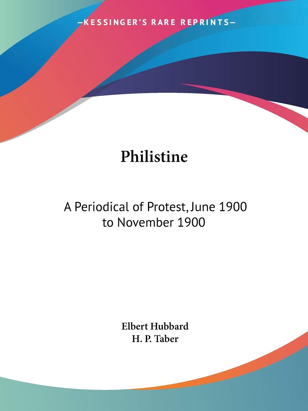 Philistine: A Periodical of Protest, June 1900 to November 1900,Used