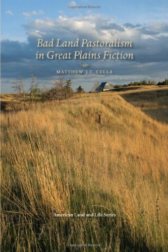 Bad Land Pastoralism in Great Plains Fiction (American Land & Life),Used