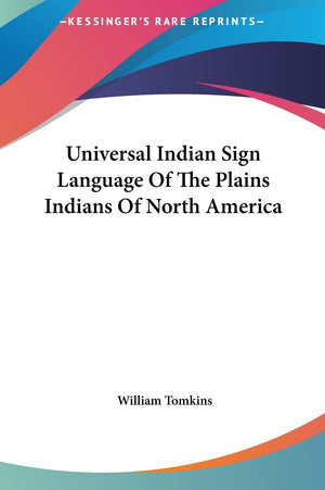 Universal Indian Sign Language Of The Plains Indians Of North America,New
