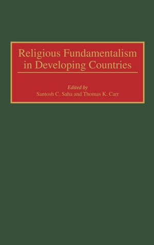 Religious Fundamentalism in Developing Countries: (Contributions to the Study of Religion),New