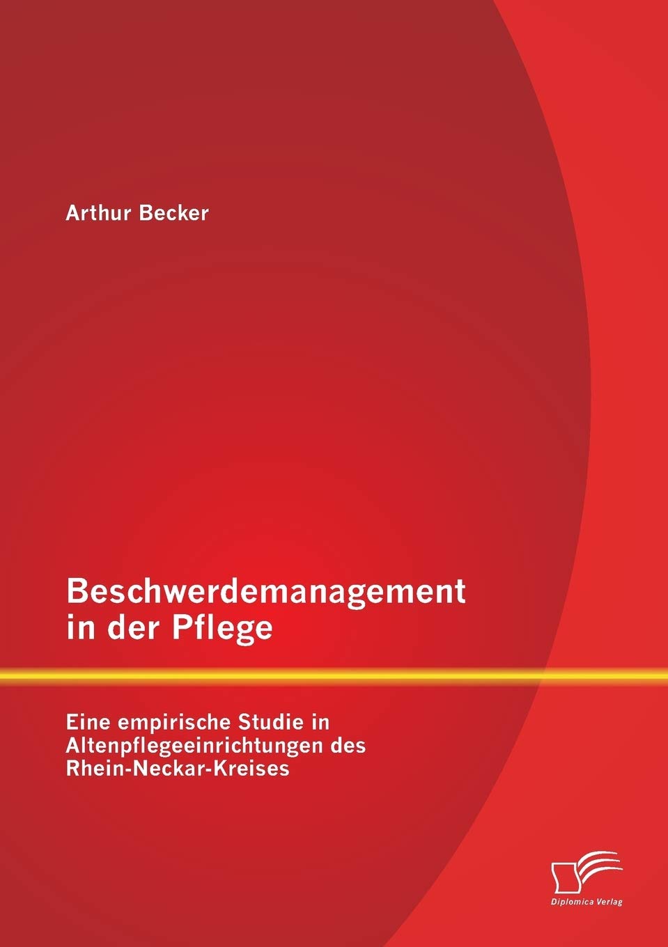Beschwerdemanagement in der Pflege: Eine empirische Studie in Altenpflegeeinrichtungen des RheinNeckarKreises (German Edition),Used