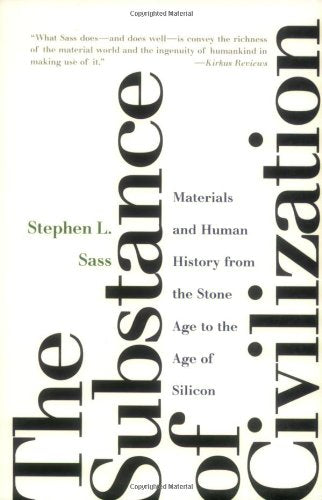 The Substance Of Civilization: Materials And Human History From The Stone Age To The Age Of Silicon,New