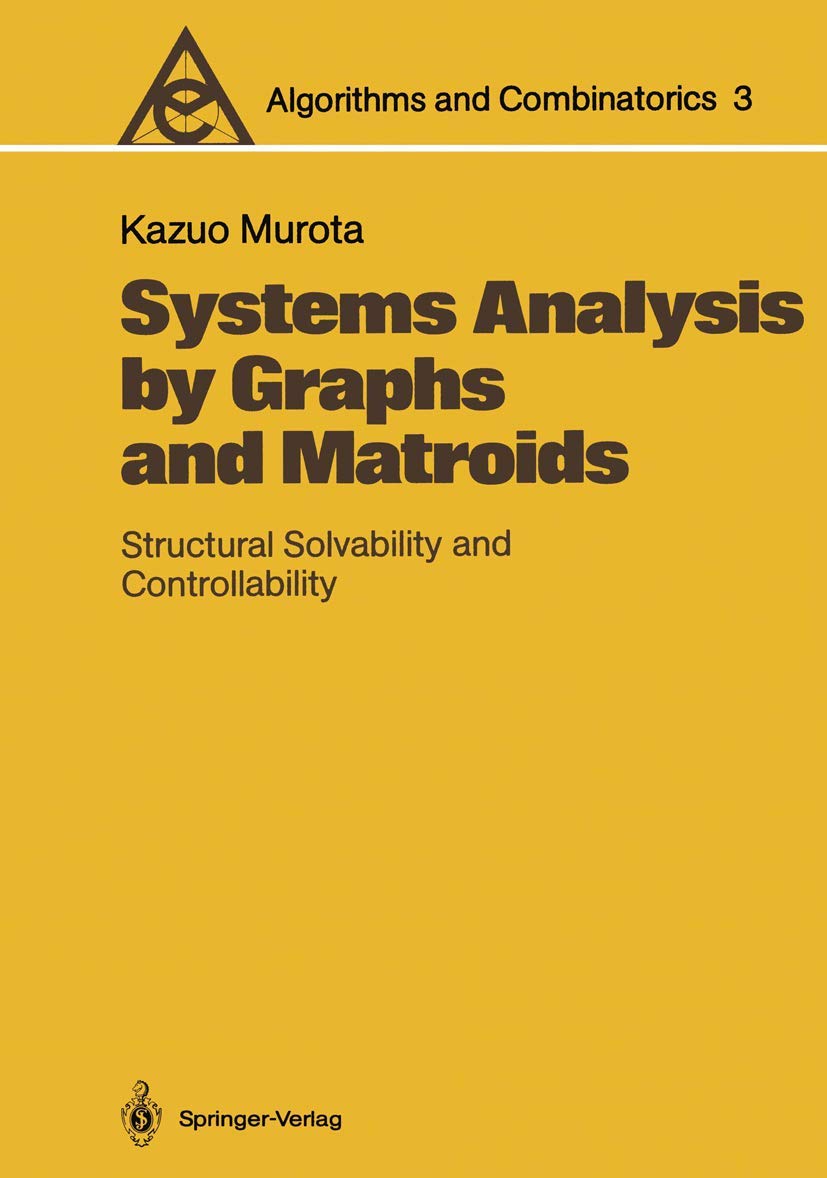Systems Analysis by Graphs and Matroids: Structural Solvability and Controllability (Algorithms and Combinatorics, 3),Used