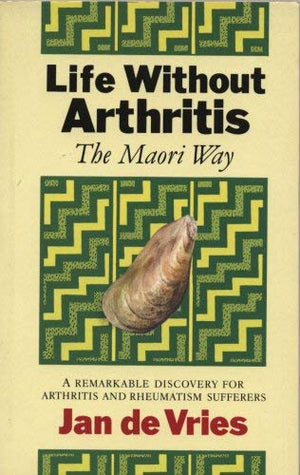 Life Without Arthritis: The Maori Way : A Remarkable Discovery for Arthritis and Rheumatism Sufferers,Used