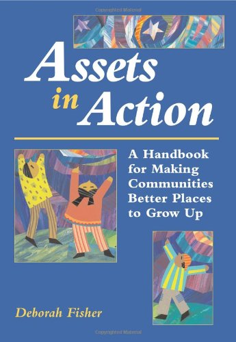 Assets in Action: A Handbook for Making Communities Better Places to Grow Up,Used