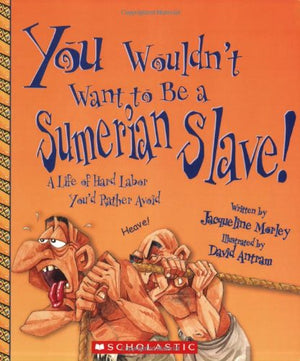 You Wouldn't Want to Be a Sumerian Slave! (You Wouldn't Want to: Ancient Civilization),Used