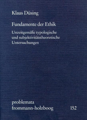 Fundamente Der Ethik: Unzeitgemasse Typologische Und Subjektivitatstheoretische Untersuchungen (Problemata) (German Edition),Used