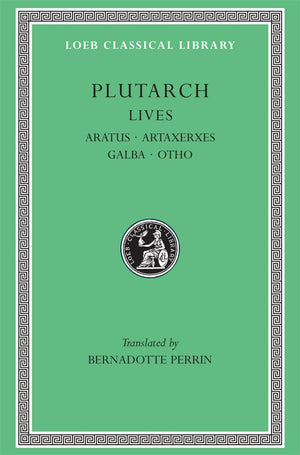 Lives, Xi: Aratus. Artaxerxes. Galba. Otho. General Index (Loeb Classical Library) (Volume Xi),New
