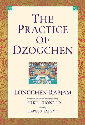 The Practice Of Dzogchen: An Anthology Of Longchen Rabjum'S Writings On Dzogpa Chenpo