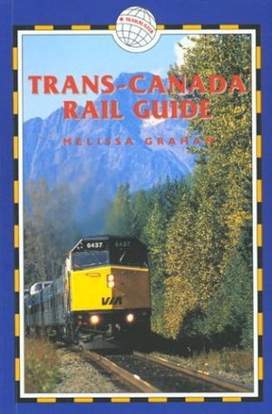 TransCanada Rail Guide, 3rd: Includes City Guides to Halifax, Quebec City, Montreal, Toronto, Winnipeg, Edmonton, Calgary & Van,Used