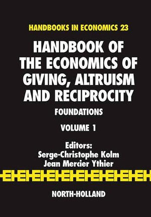 Handbook of the Economics of Giving, Altruism and Reciprocity: Foundations (Volume 1) (Handbook of the Economics of Giving, Reci,Used