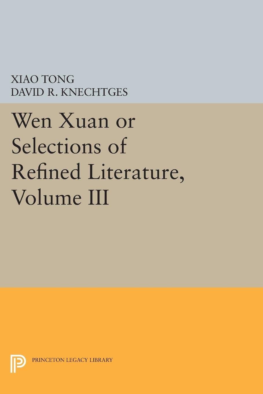 Wen Xuan Or Selections Of Refined Literature, Volume Iii: Rhapsodies On Natural Phenomena, Birds And Animals, Aspirations And Fe,Used