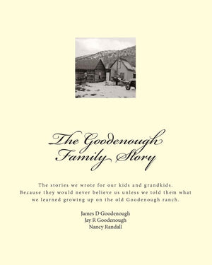 The Goodenough Family Story: The story we wrote for our kids and grandkids. You would never believe our story about living on th,Used