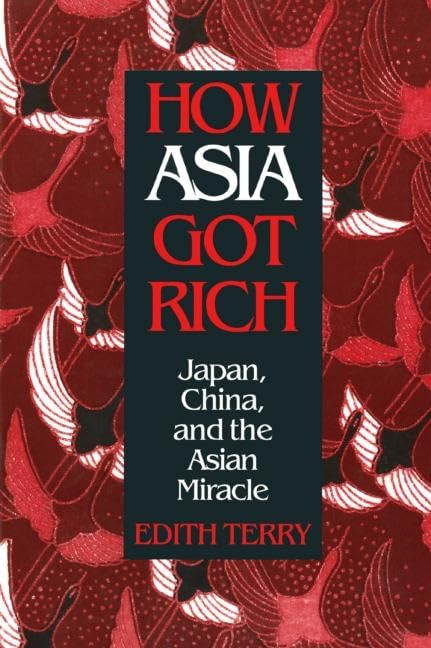 How Asia Got Rich: Japan, China and the Asian Miracle (Studies of the Pacific Basin Institute),Used
